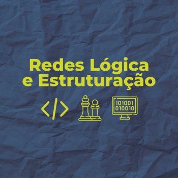 Curso Redes Lógica e Estruturação